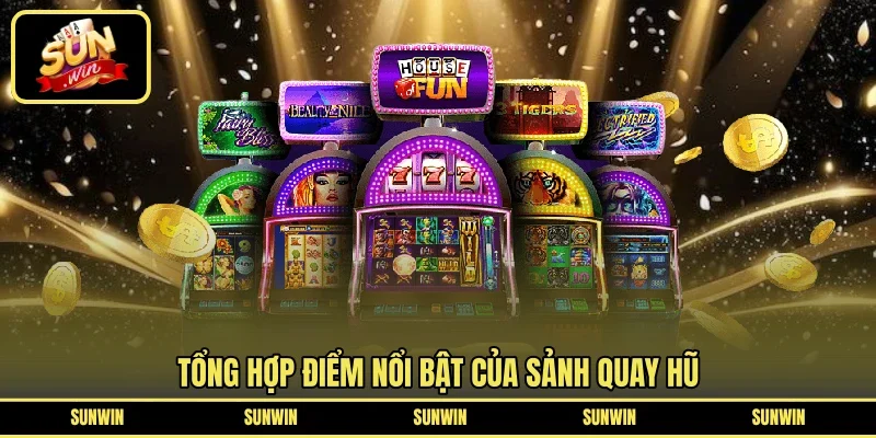 Tổng hợp điểm nổi bật của sảnh quay hũ